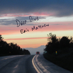 Eric Matthew - "Deep Dive"