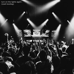 Turn On The Lights again.. (Izadi Bootleg) [FREE DL]