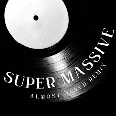 Super Massive Black Hole (Almost Never Remix)