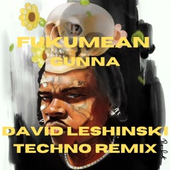 Fukumean - Gunna (David Leshinski Techno Remix)
