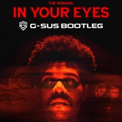 The Weeknd - In Your Eyes (G-Sus Bootleg)