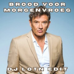 DJ LOTN - BROOD VOOR MORGENVROEG (EDIT) (FREE DOWNLOAD)