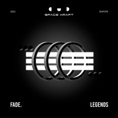 Fade. - Legends (Original Mix)
