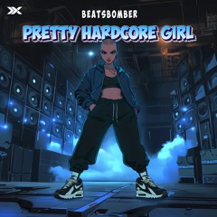 Beatsbomber - Pretty Hardcore Girl