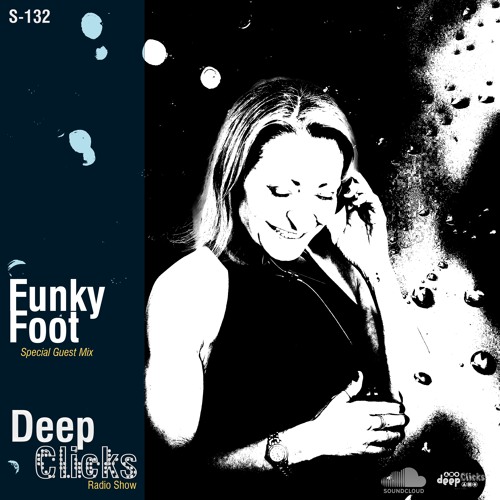 Deep Clicks Radio Show - 132 By Funky Foot