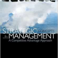 Access EBOOK ✔️ Strategic Management: A Competitive Advantage Approach, Concepts (15t