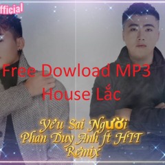 Yêu Sai Người Phan Duy Anh - HIT Remix - 2021 House Lak Free DowLoad