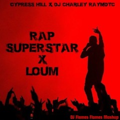 Rap Superstar X Loum Mashup [DJ Flames Mashup]