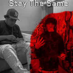 Stay The Same Ft. StashSpotNick