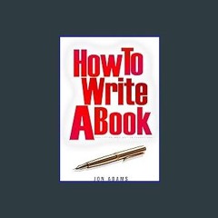 {READ/DOWNLOAD} 📖 How to Write a Book: Non-Fiction Book Writing Foundations [PDF EBOOK EPUB]