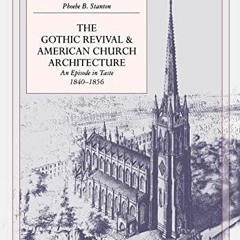 Open PDF The Gothic Revival and American Church Architecture: An Episode in Taste, 1840-1856 by  Pro