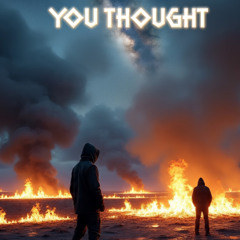 You Thought