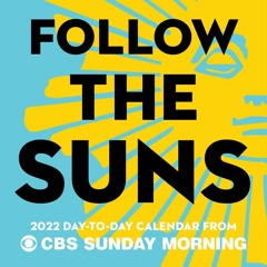 ePUB download Follow the Suns: 2022 Day-to-Day Calendar from CBS Sunday Morning