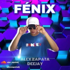 SET FENIX - ALEX ZAPATA DEEJAY