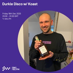 Durkle Disco w/ Koast - 18th DEC 2020