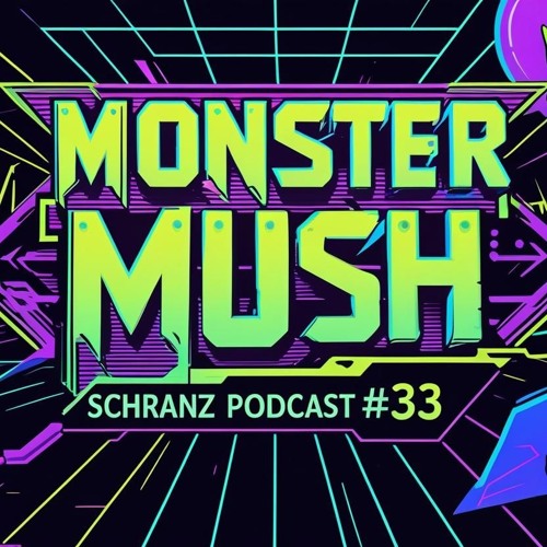 Monster Mush - Schranz podcast #33