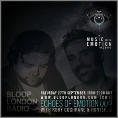 Echoes Of Emotion Radio Show 004 w/ Rory Cochrane & Hunter. S [27.09.2025]