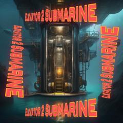 Elevator 2 Submarine