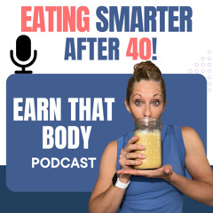 #390 Eating Smarter After 40!