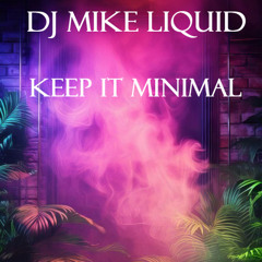 DJ MIKE LIQUID  - KEEP IT MINIMAL MIX