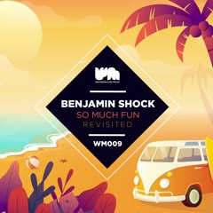 01.Benjamin Shock - So Much Fun (Revisited Mix)