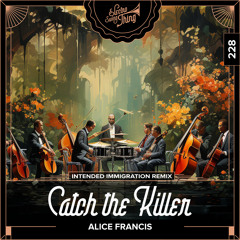 Alice Francis - Catch the Killer (Intended Immigration Remix) // Electro Swing Thing 228