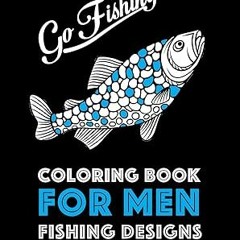^Pdf^ Coloring Book For Men: Fishing Designs *  Art Therapy Coloring (Author)