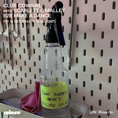 Club Cowgirl with Scarlett O’Malley b2b Make A Dance  - 16 December 2022