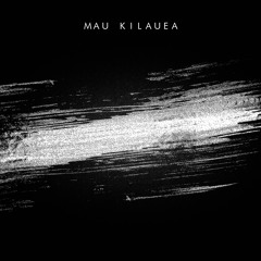 Mau Kilauea - Dear Tim