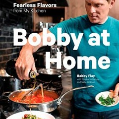 [VIEW] [EBOOK EPUB KINDLE PDF] Bobby at Home: Fearless Flavors from My Kitchen: A Coo