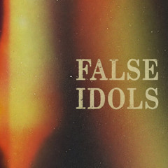 FALSE IDOLS