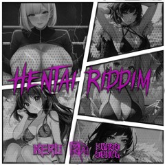 HENTAI RIDDIM (supported by atliens :DD)