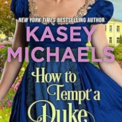 [READ] EBOOK 💚 How to Tempt a Duke (Daughtry Family Book 1) by Kasey Michaels [EBOOK