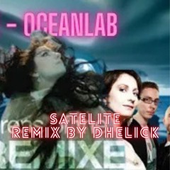 Above & Beyond - Satelite - Oceanlab - (Dhelick Remix)