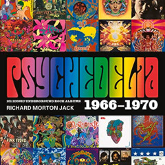 [GET] EPUB 📩 Psychedelia: 101 Iconic Underground Rock Albums, 1966-1970 by  Richard