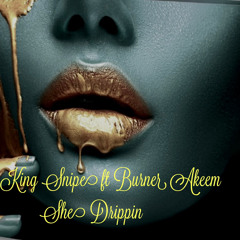 King Snipe ft Burner Akeem   She Drippin