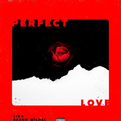 Perfect Love ft. Bruno Míchel (prod. Thabangwtf & Lério Messi)
