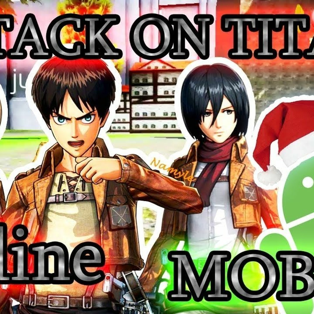 Stream Attack on Titan Offline Multiplayer V2.0: The Best Way to Enjoy AOT  on Your Phone from DiureWdaene | Listen online for free on SoundCloud