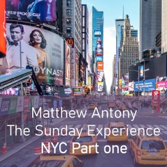 The Sunday Experience  NYC Part one Matthew Antony
