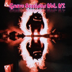 Grave Sessions Vol. VI