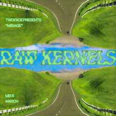Raw Kernels: Mirage (Vinyl-Only)