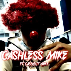 Cashless Mike (Ft. Cashout Mike)