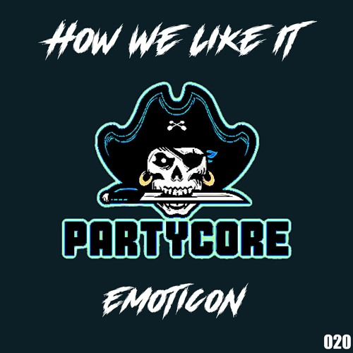 Emoticon - How We Like It {020} [WAVE 5 - PARTYCORE]