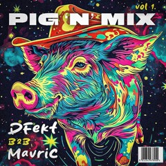 Pig 'N' Mix Vol 1. DFekt B2B Mavric