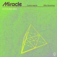 Calvin Harris, Ellie Goulding - Miracle (David Feldman Remix)