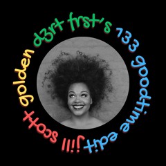 Jill Scott - Golden (DZRT FRST's 133 Goodtime Edit)
