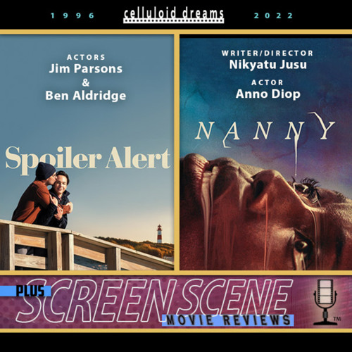SPOILER ALERT + NANNY + ALL NEW MOVIE REVIEWS on CELLULOID DREAMS THE MOVIE SHOW (12/1/22)