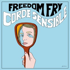 Freedom Fry - Corde Sensible