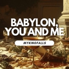 Babylon, You And Me