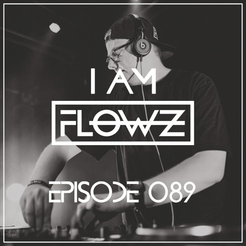 I AM FLOWZ - Episode 089